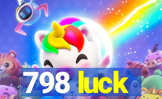 798 luck